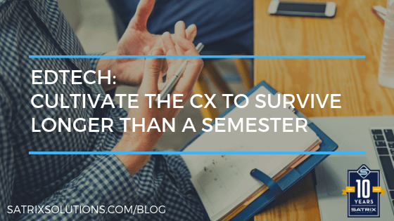 EdTech: Cultivate Customer Experience to Survive Longer than a Semester