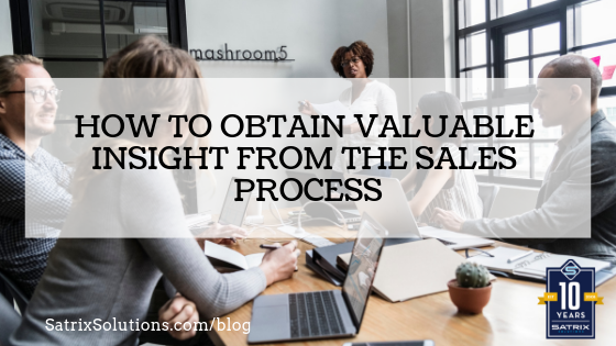 How to Obtain Valuable Insight from the Sales Process