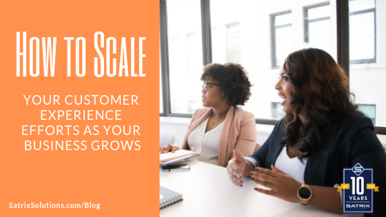 How to Scale Your Customer Experience Efforts as Your Business Grows