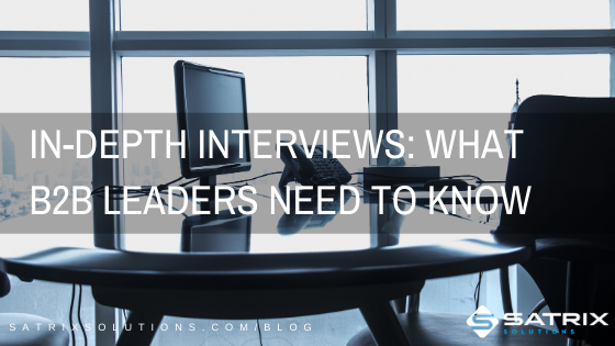 In-depth Interviews: What B2B Leaders Need to Know