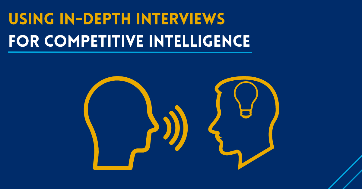 Gain Rich, Actionable Competitive Intelligence from In-Depth Interviews
