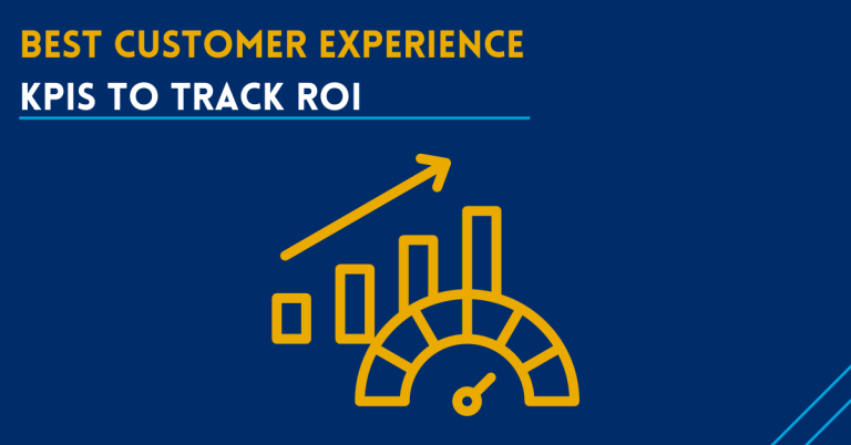 Best Customer Experience KPIs To Quantify The ROI Of CX Programs