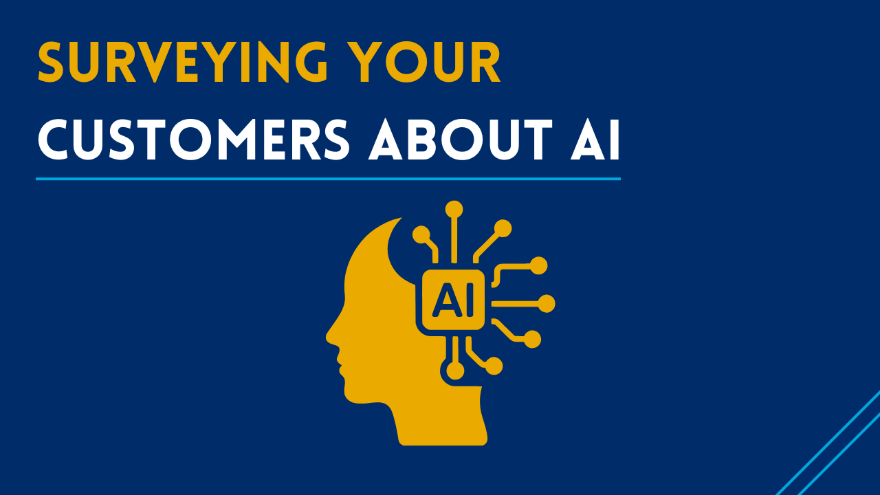 Surveying Your Customers About AI